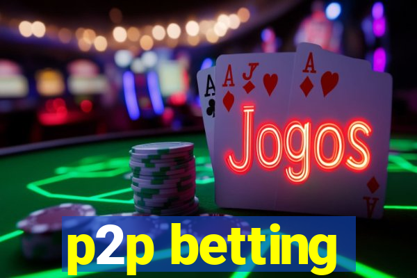 p2p betting